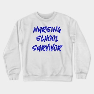 Nursing School Survivor Crewneck Sweatshirt